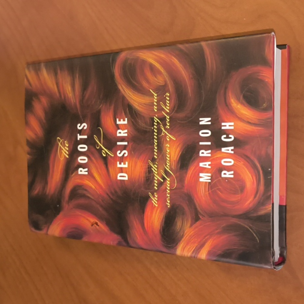 The Roots of Desire:the myth, meaning & sexual power of red hair - Marion Roach